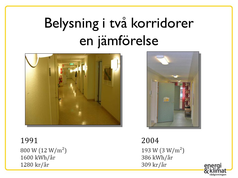 Belysning i två korridorer en jämförelse