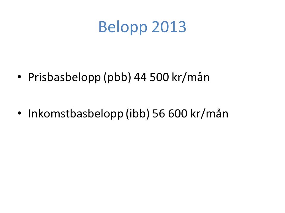 Belopp 2013 Prisbasbelopp (pbb) kr/mån