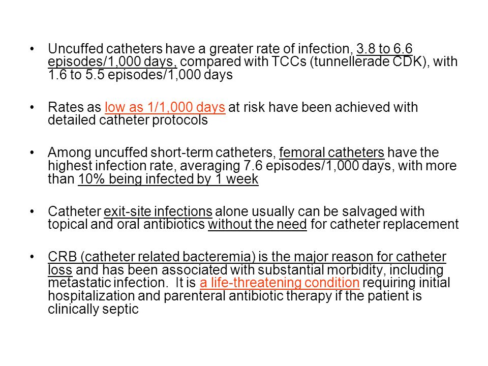 Uncuffed catheters have a greater rate of infection, 3. 8 to 6