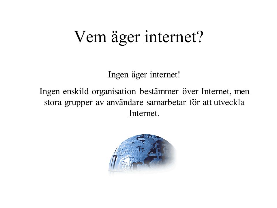 Vem äger internet Ingen äger internet!