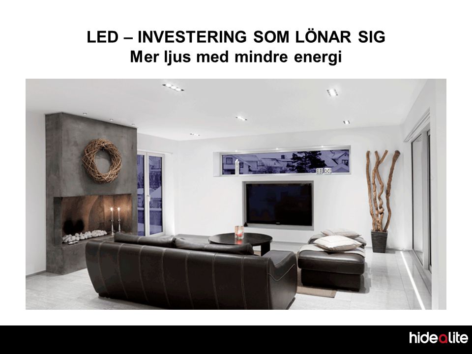 LED – INVESTERING SOM LÖNAR SIG Mer ljus med mindre energi