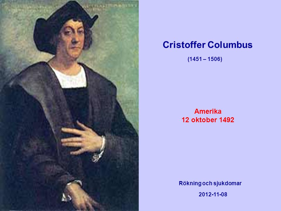 Cristoffer Columbus Amerika 12 oktober 1492 (1451 – 1506)