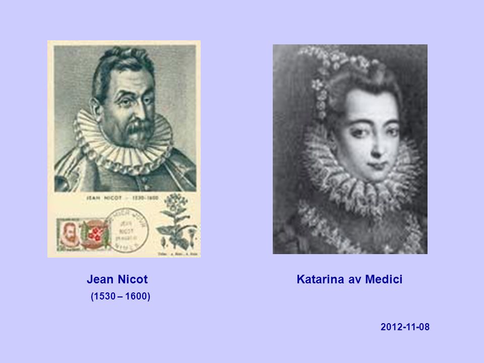 Jean Nicot Katarina av Medici (1530 – 1600)