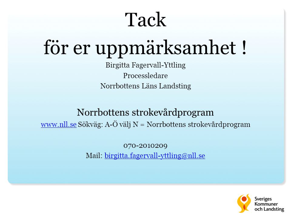 Tack för er uppmärksamhet ! Norrbottens strokevårdprogram