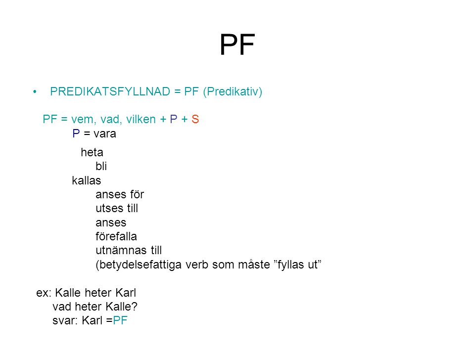 PF PREDIKATSFYLLNAD = PF (Predikativ) PF = vem, vad, vilken + P + S