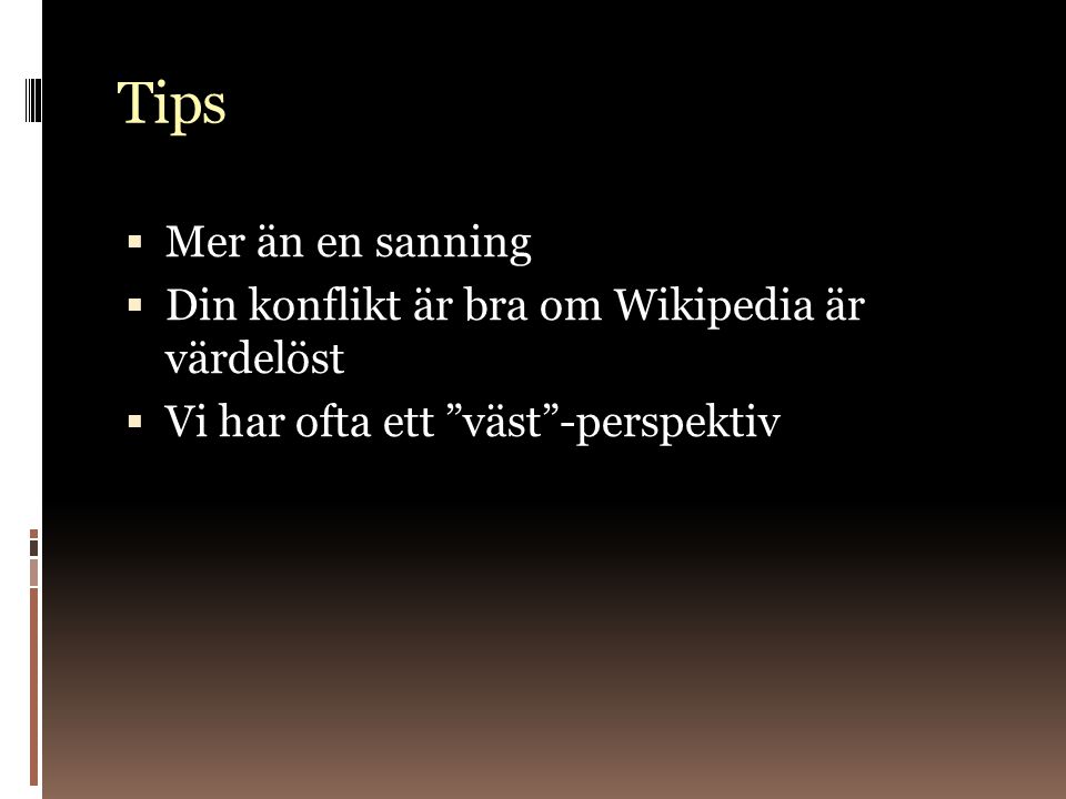 Tips Mer än en sanning Din konflikt är bra om Wikipedia är värdelöst