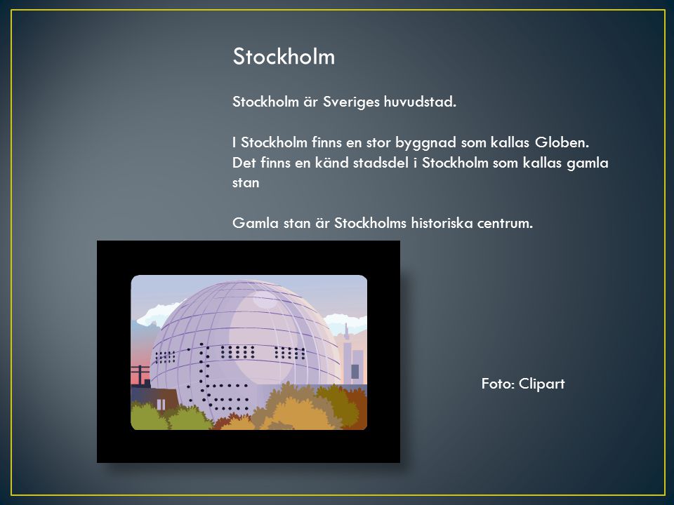 Stockholm Stockholm är Sveriges huvudstad.
