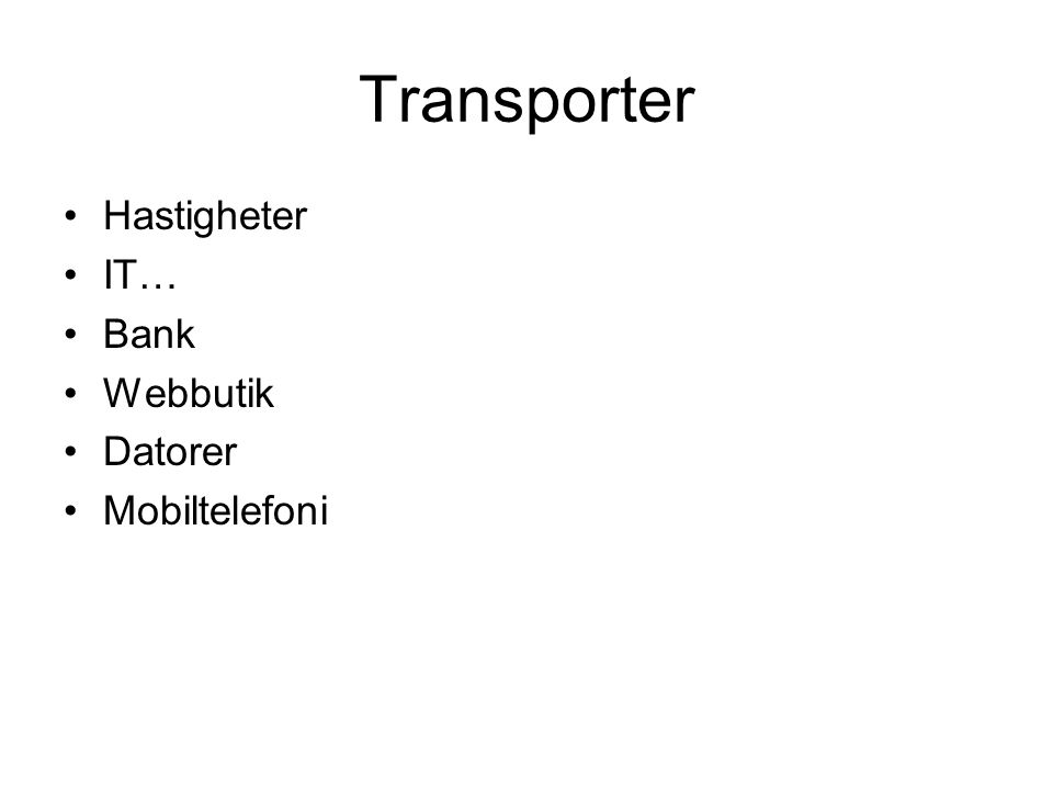 Transporter Hastigheter IT… Bank Webbutik Datorer Mobiltelefoni