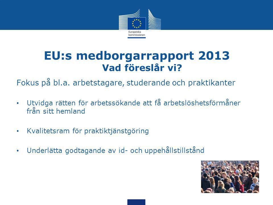 EU:s medborgarrapport 2013 Vad föreslår vi