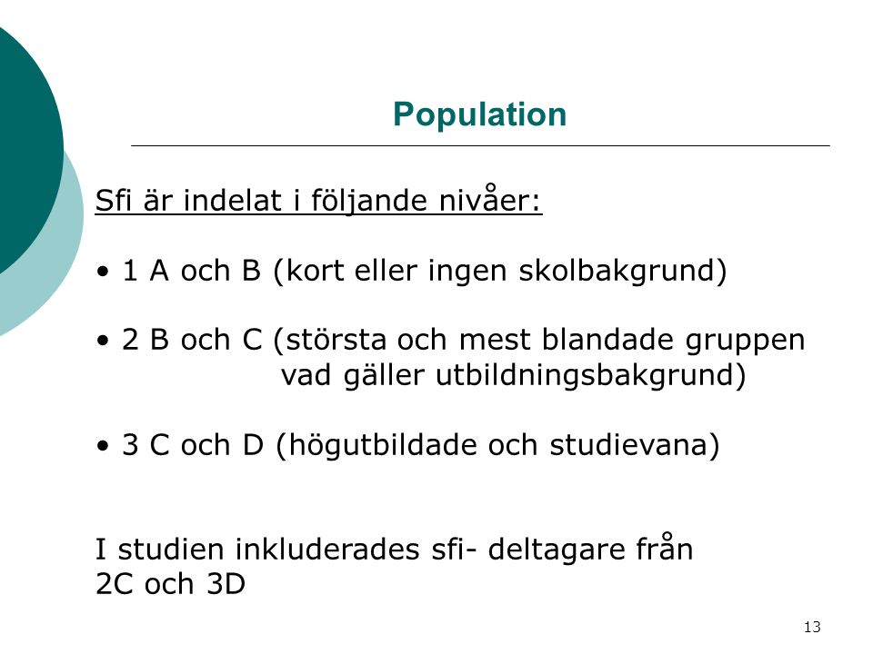 Population Sfi är indelat i följande nivåer: