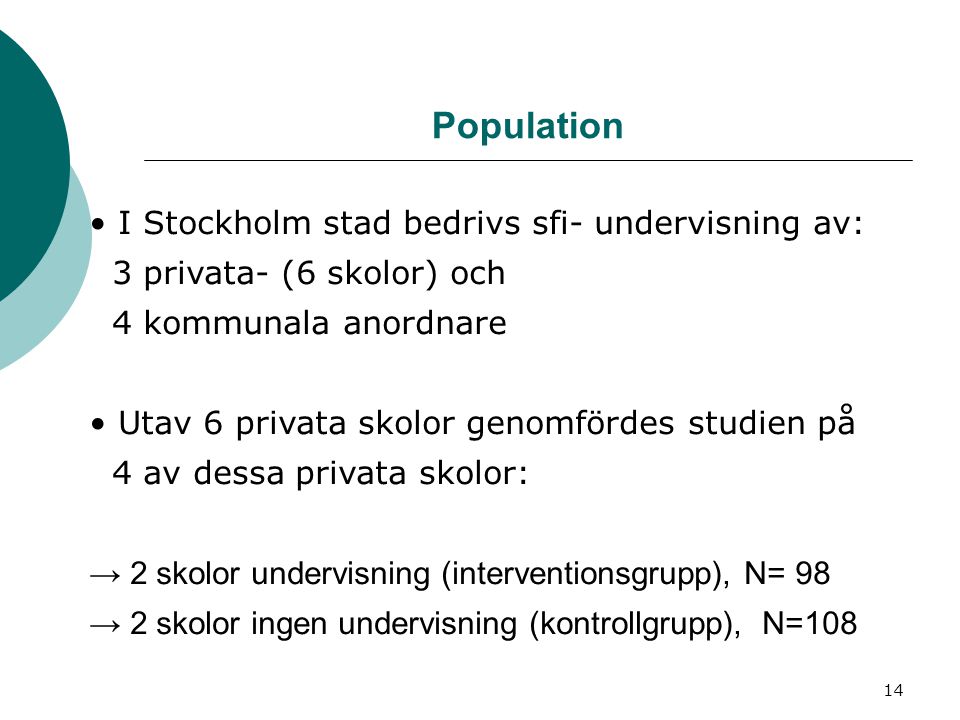Population • I Stockholm stad bedrivs sfi- undervisning av: