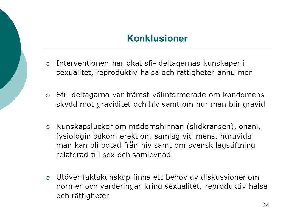 Konklusioner Interventionen har ökat sfi- deltagarnas kunskaper i sexualitet, reproduktiv hälsa och rättigheter ännu mer.