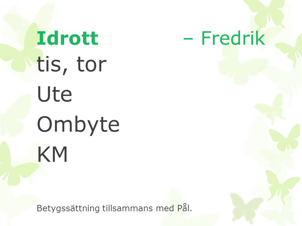 tis, tor Ute Ombyte KM Idrott – Fredrik