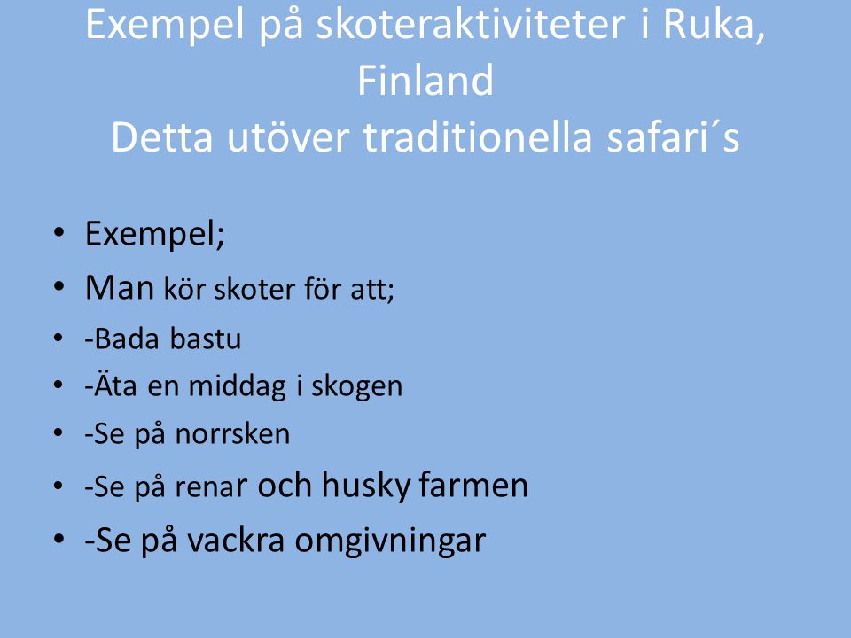 Exempel på skoteraktiviteter i Ruka, Finland Detta utöver traditionella safari´s