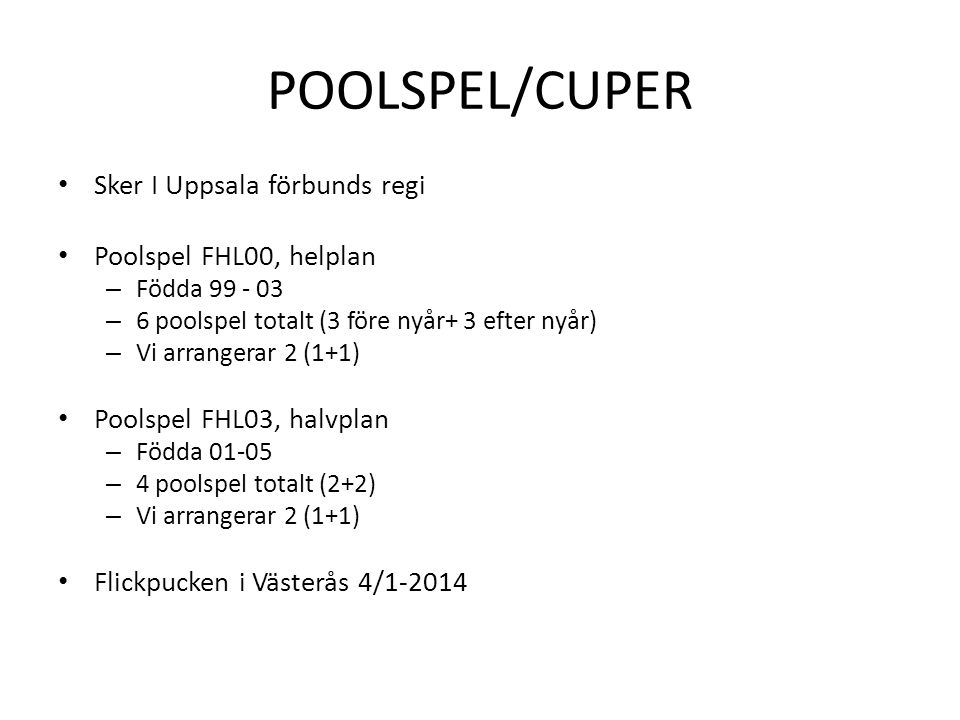 POOLSPEL/CUPER Sker I Uppsala förbunds regi Poolspel FHL00, helplan