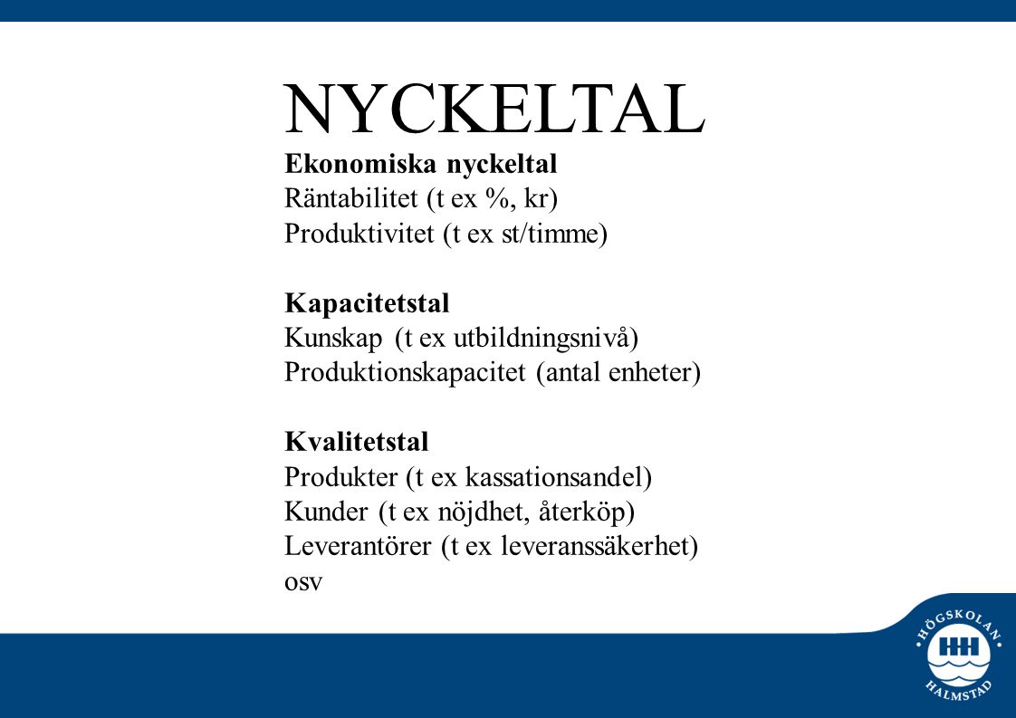 NYCKELTAL Ekonomiska nyckeltal Räntabilitet (t ex %, kr)