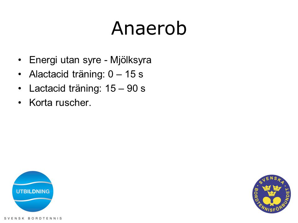 Anaerob Energi utan syre - Mjölksyra Alactacid träning: 0 – 15 s
