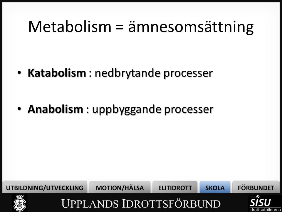 Metabolism = ämnesomsättning