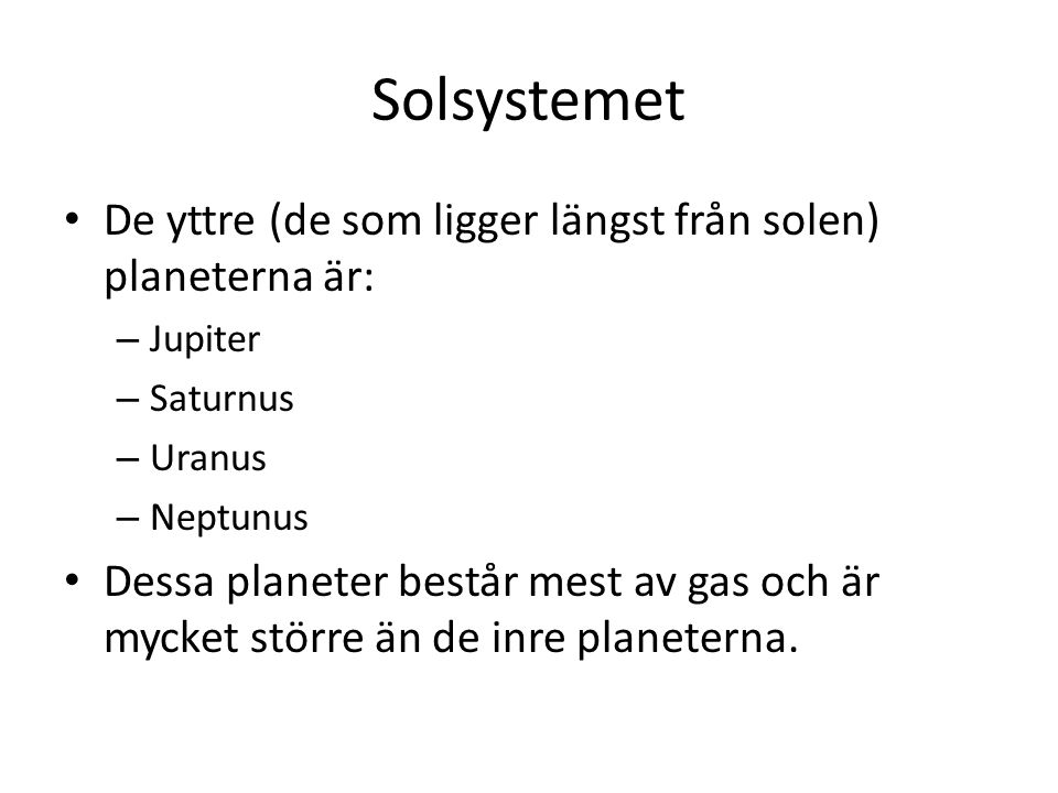Solsystemet De yttre (de som ligger längst från solen) planeterna är: