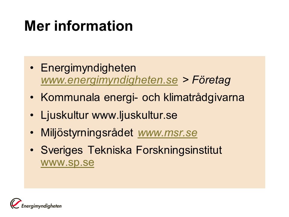 Mer information Energimyndigheten   > Företag. Kommunala energi- och klimatrådgivarna.