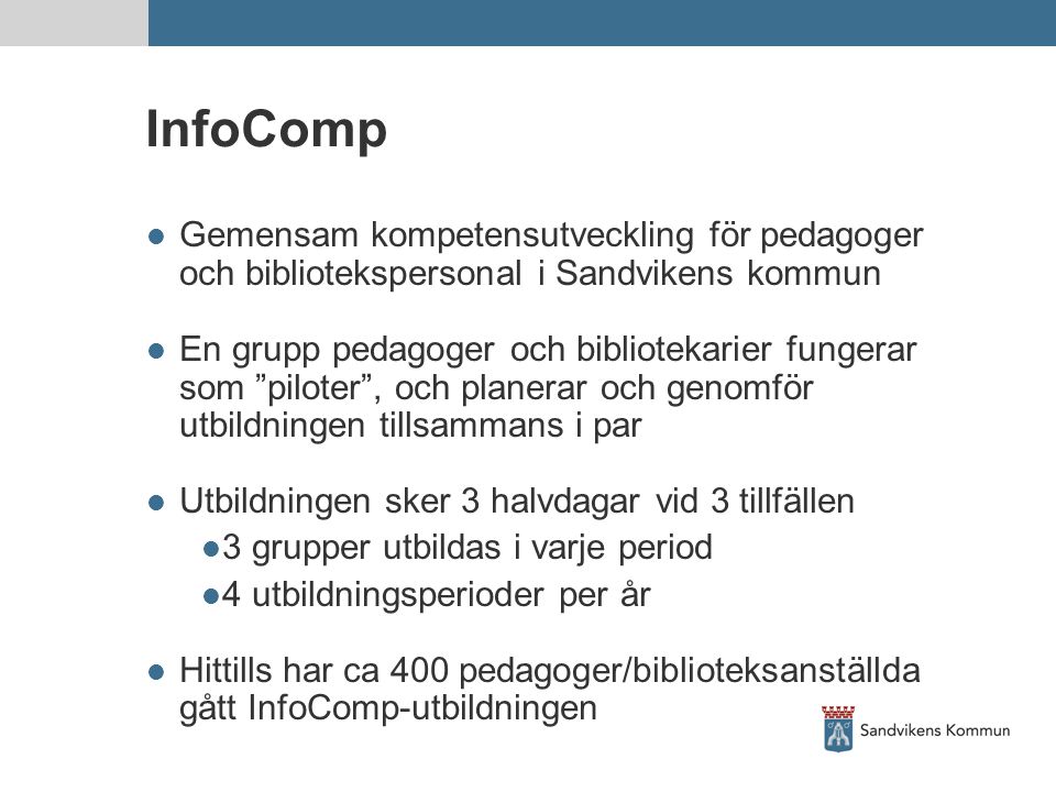 InfoComp Gemensam kompetensutveckling för pedagoger och bibliotekspersonal i Sandvikens kommun.