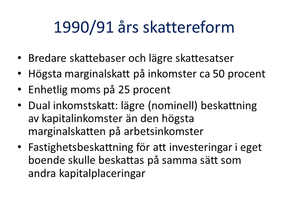 1990/91 års skattereform Bredare skattebaser och lägre skattesatser