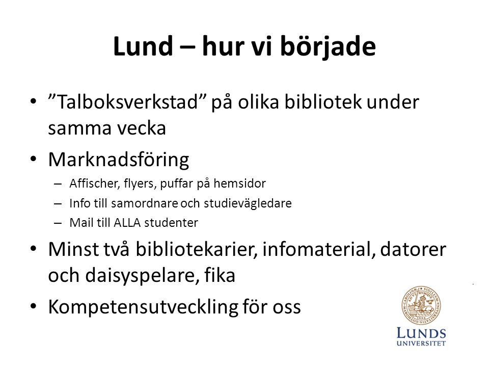 Lund – hur vi började Talboksverkstad på olika bibliotek under samma vecka. Marknadsföring. Affischer, flyers, puffar på hemsidor.