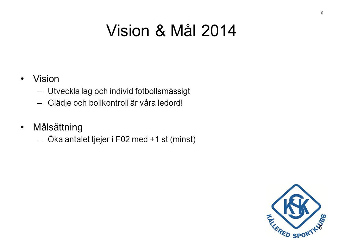 Vision & Mål 2014 Vision Målsättning