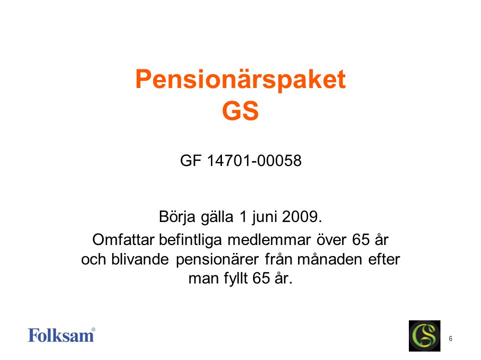 Pensionärspaket GS GF Börja gälla 1 juni 2009.