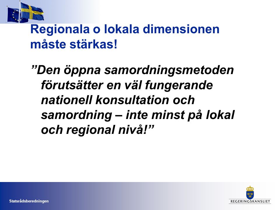 Regionala o lokala dimensionen måste stärkas!