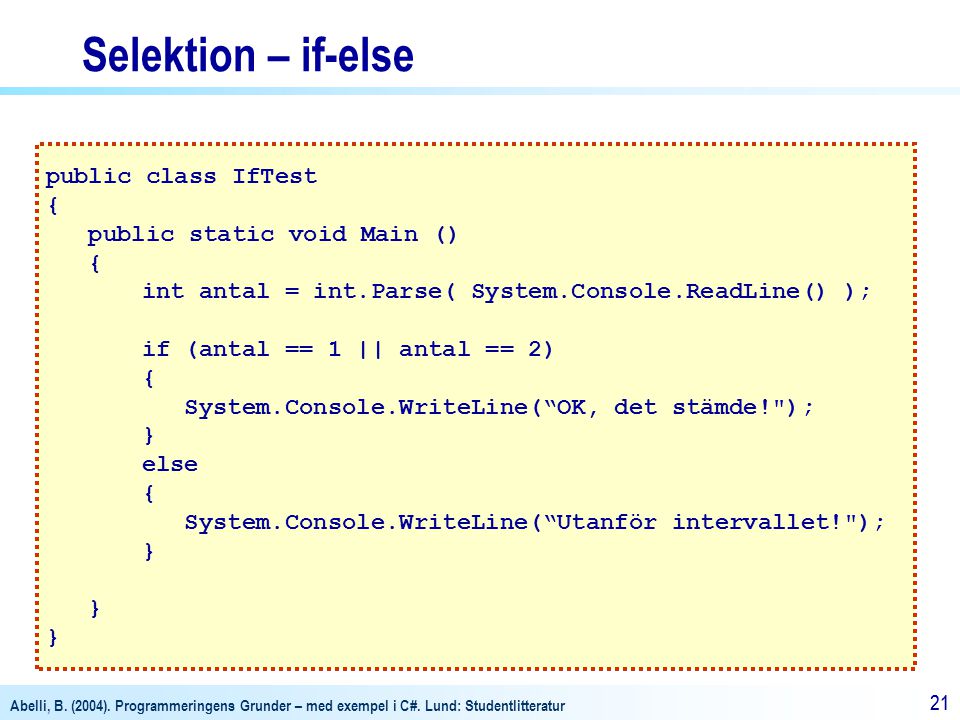 Selektion – if-else public class IfTest { public static void Main ()