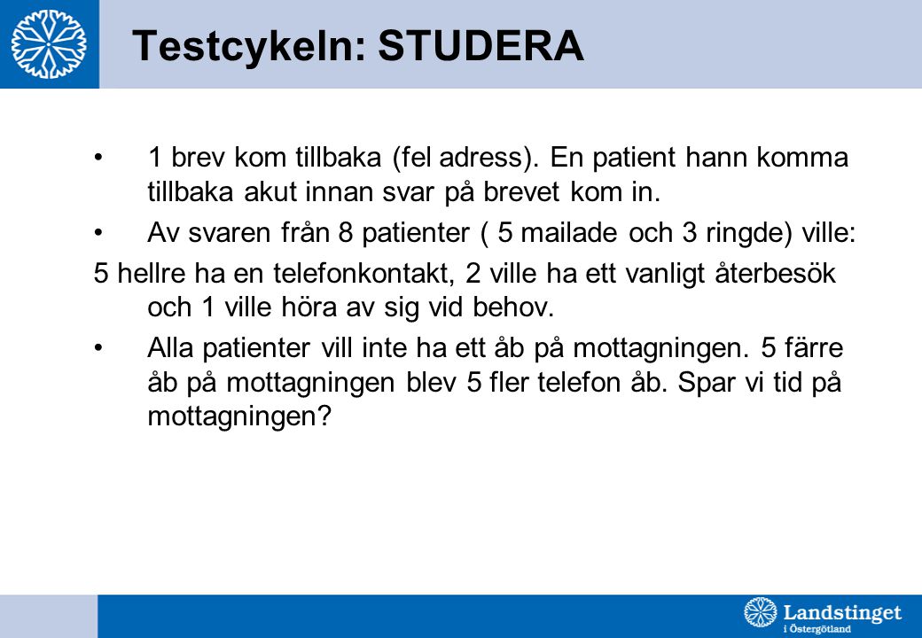 Testcykeln: STUDERA 1 brev kom tillbaka (fel adress). En patient hann komma tillbaka akut innan svar på brevet kom in.