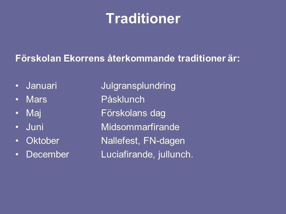 Traditioner Förskolan Ekorrens återkommande traditioner är: