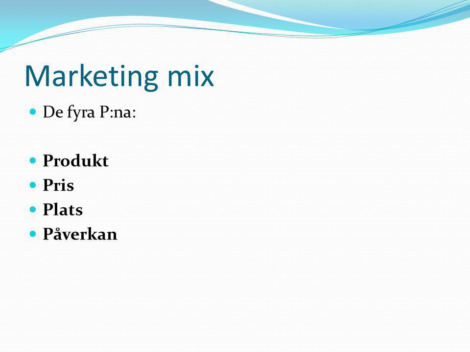 Marketing mix De fyra P:na: Produkt Pris Plats Påverkan