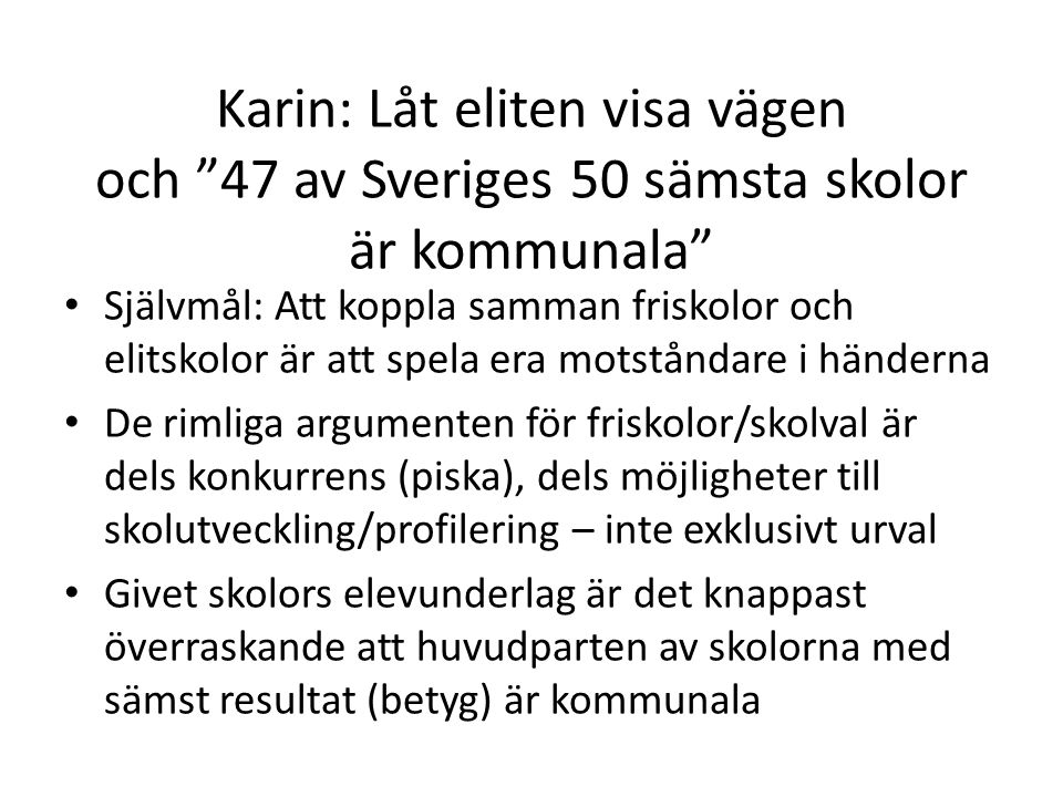 Karin: Låt eliten visa vägen och 47 av Sveriges 50 sämsta skolor är kommunala