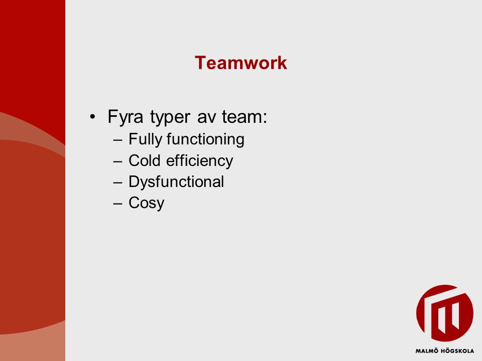 Teamwork Fyra typer av team: Fully functioning Cold efficiency