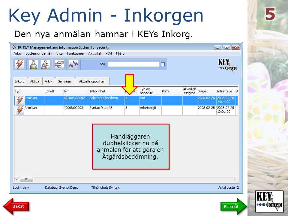 Key Admin - Inkorgen 5 Den nya anmälan hamnar i KEYs Inkorg.