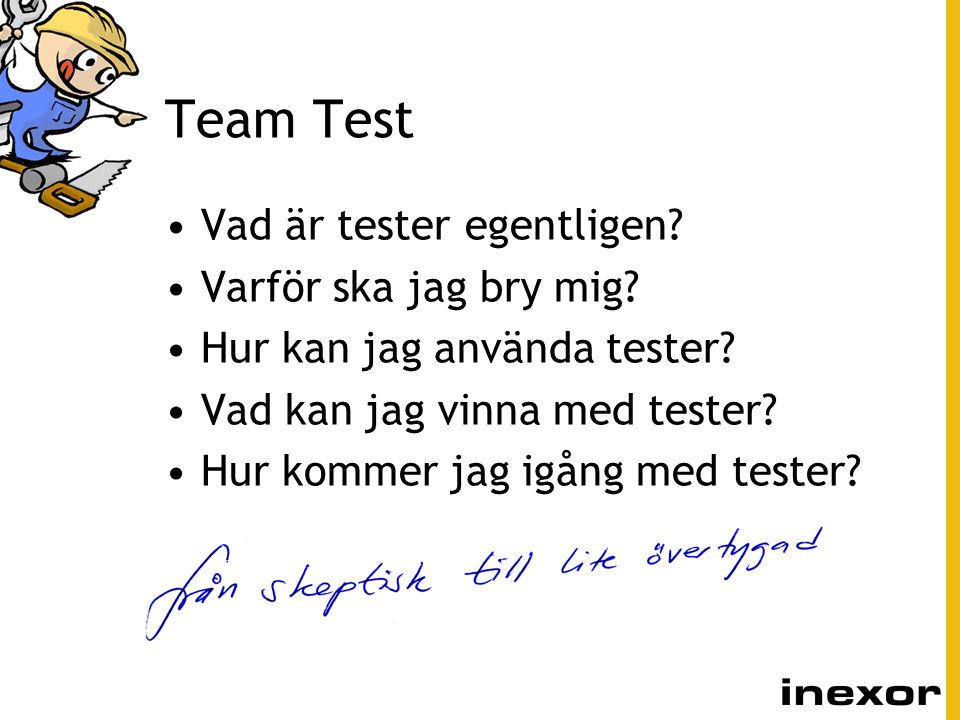 Team Test Vad är tester egentligen Varför ska jag bry mig
