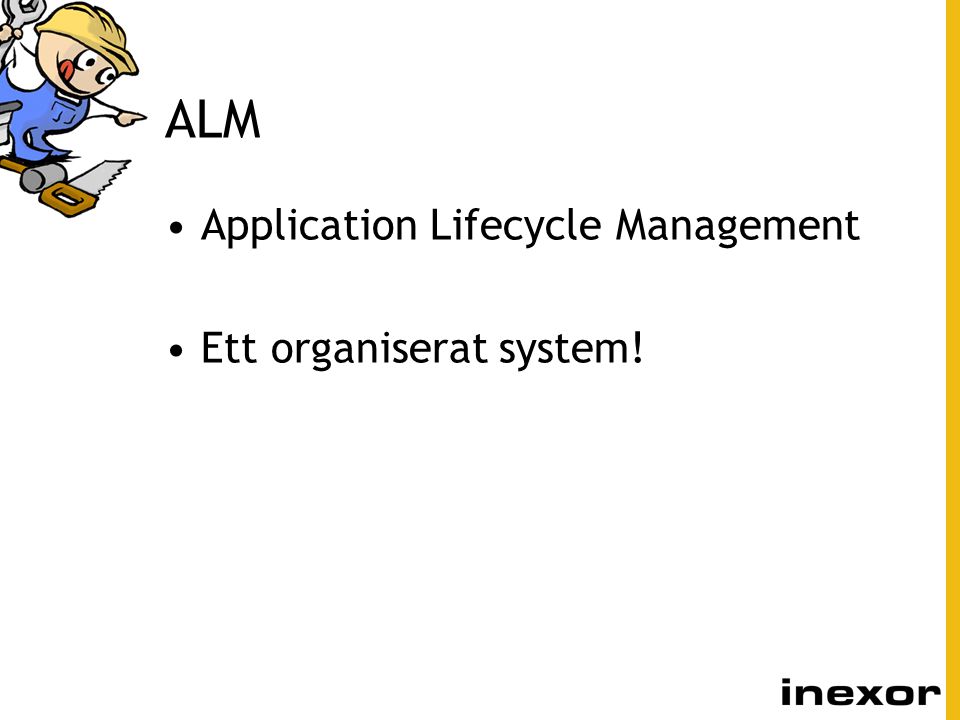 ALM Application Lifecycle Management Ett organiserat system!