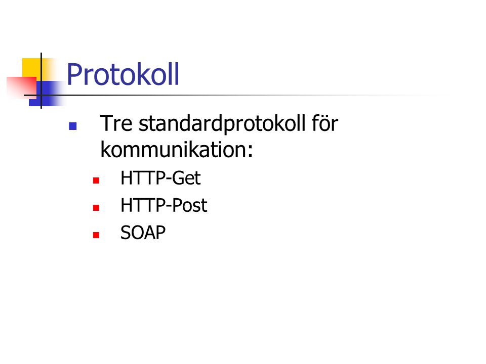Protokoll Tre standardprotokoll för kommunikation: HTTP-Get HTTP-Post