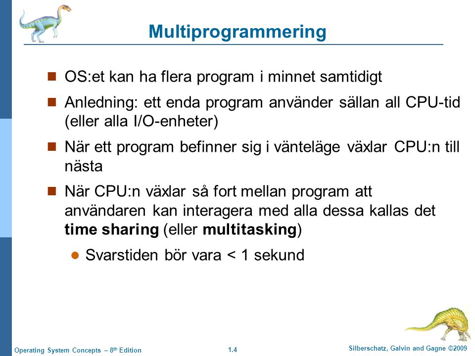 Multiprogrammering OS:et kan ha flera program i minnet samtidigt