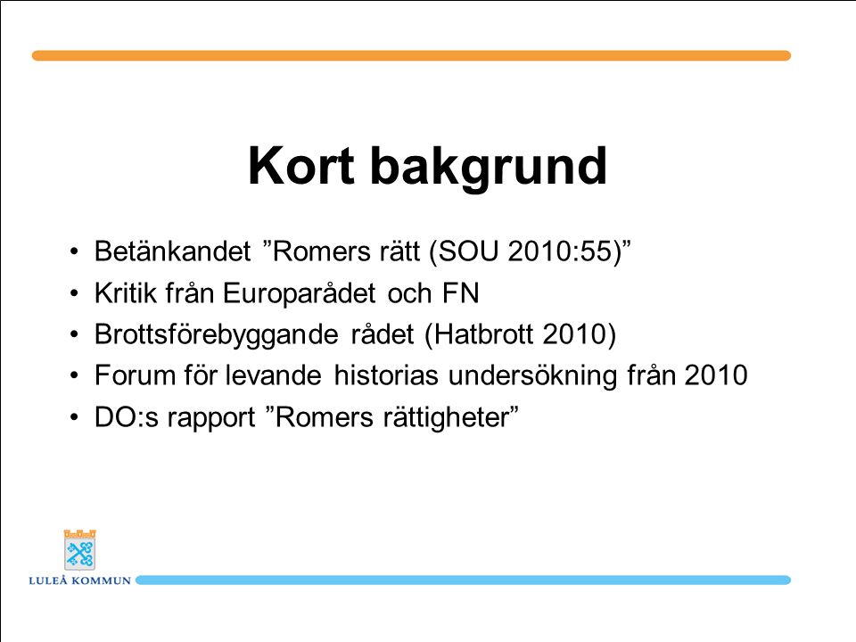 Kort bakgrund Betänkandet Romers rätt (SOU 2010:55)