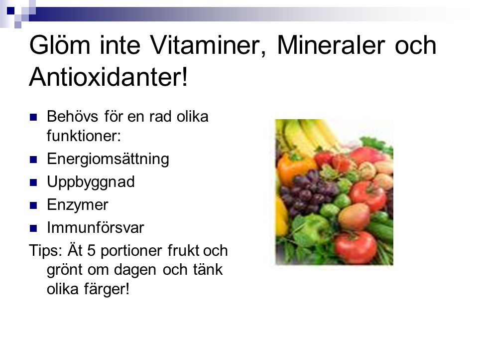Glöm inte Vitaminer, Mineraler och Antioxidanter!