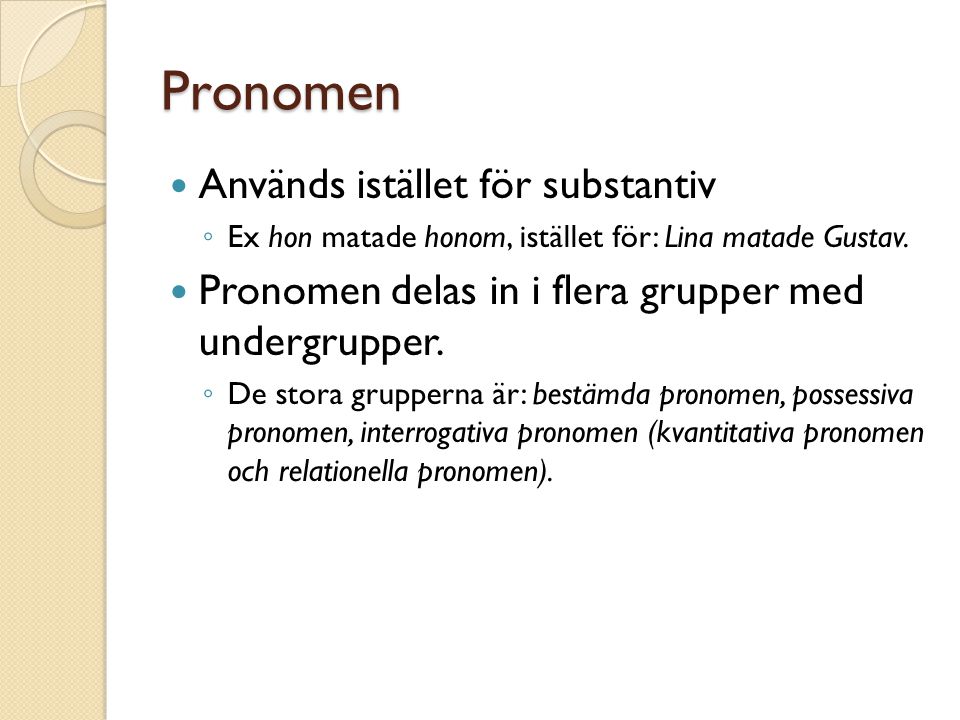 Pronomen Används istället för substantiv