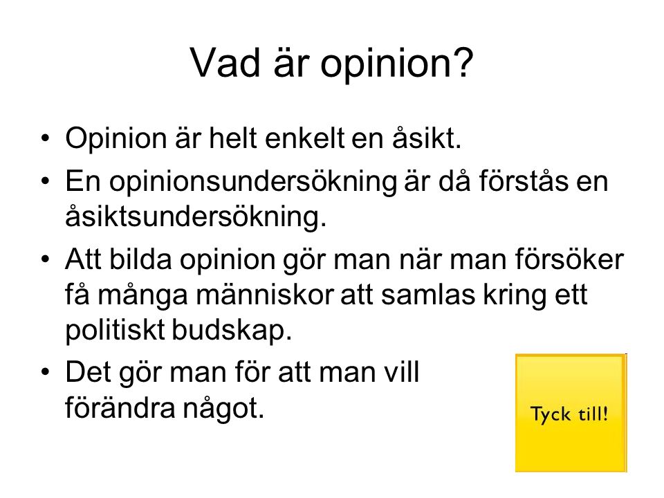 Vad är opinion Opinion är helt enkelt en åsikt.