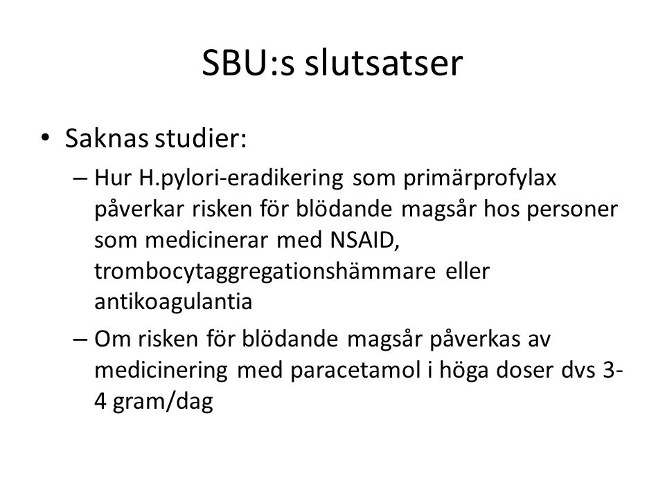 SBU:s slutsatser Saknas studier: