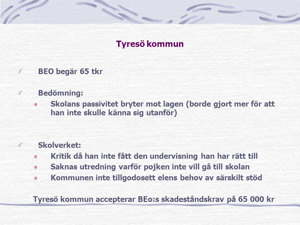 Tyresö kommun BEO begär 65 tkr Bedömning: