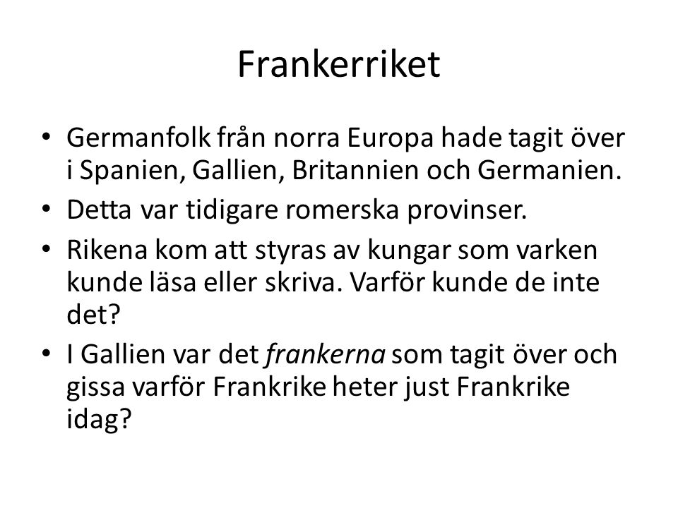 Frankerriket Germanfolk från norra Europa hade tagit över i Spanien, Gallien, Britannien och Germanien.