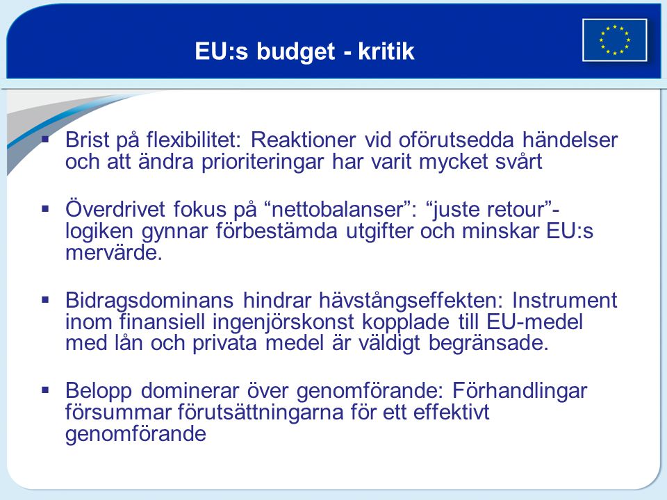 EU:s budget - kritik Brist på flexibilitet: Reaktioner vid oförutsedda händelser och att ändra prioriteringar har varit mycket svårt.