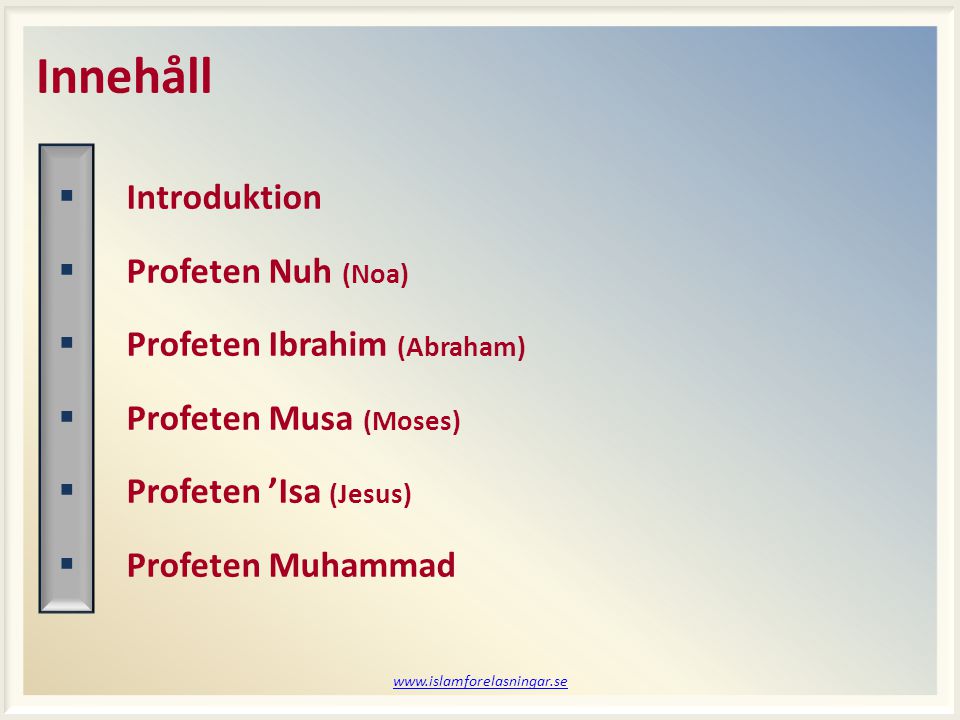 Innehåll Introduktion Profeten Nuh (Noa) Profeten Ibrahim (Abraham)